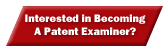 Interested in Becoming A Patent Examiner?