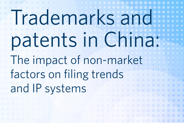 Report on trademarks and patents in China The impact of non-market factors on filing trends and commercial values