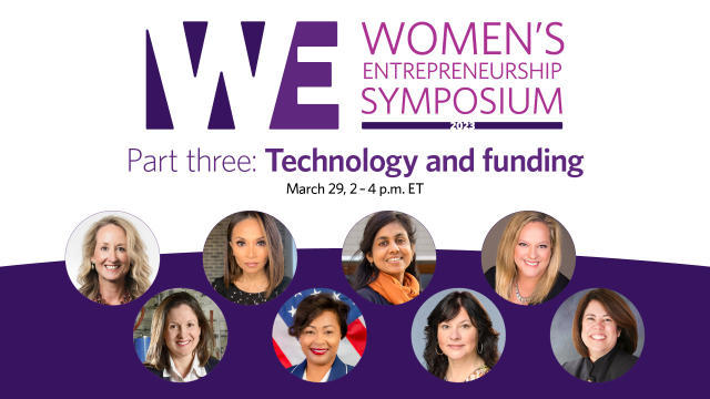 Women's Entrepreneurship symposium part 3 -- technology and funding -- March 29, 2-4pm ET