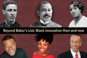 Beyond Baker’s List: Black innovation then and now