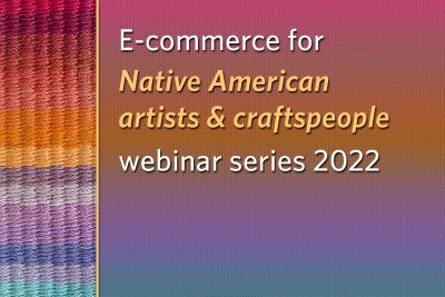  E-commerce for Native American artists & craftspeople webinar series 2022 signature graphic