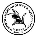 A picture of an olive branch with two black olives in the center of a circular border with the words NORTH AMERICAN OLIVE OIL ASSOCIATION CERTIFIED QUALITY around the border