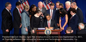 President Obama Signs America Invents Act President Barack Obama signing the America Invents Act into law at the Thomas Jefferson High School for Science and Technology in Alexandria, VA